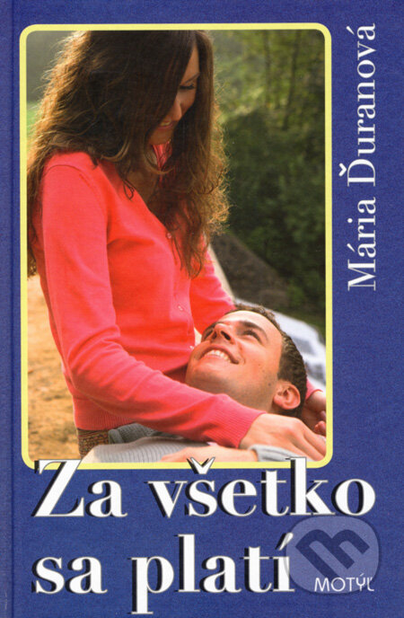 Kniha: Za všetko sa platí (Mária Ďuranová). Motýľ, 2008 Kniha: Za všetko sa platí (Mária Ďuranová). Motýľ, 2008