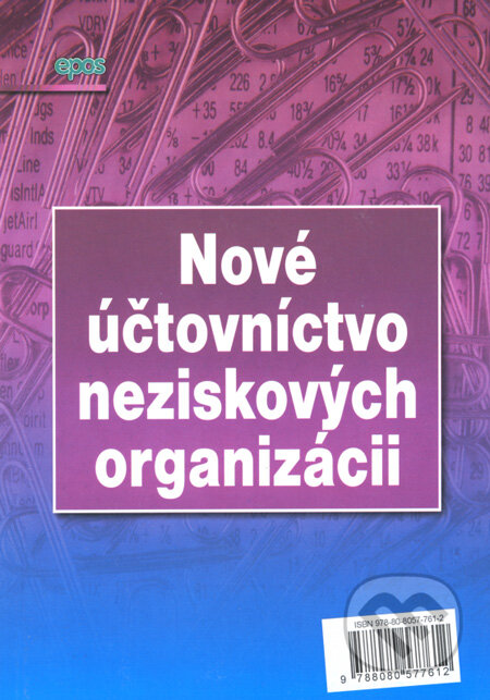 Kniha: Nové účtovníctvo neziskových organizácií (Epos). Epos, 2008 Kniha: Nové účtovníctvo neziskových organizácií (Epos). Epos, 2008