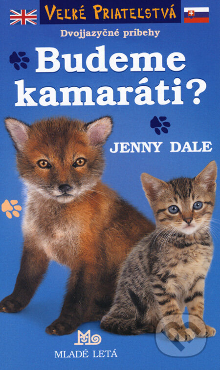 Kniha: Budeme kamaráti? (Jenny Dale). Slovenské pedagogické nakladateľstvo - Mladé letá, 2008 Kniha: Budeme kamaráti? (Jenny Dale). Slovenské pedagogické nakladateľstvo - Mladé letá, 2008