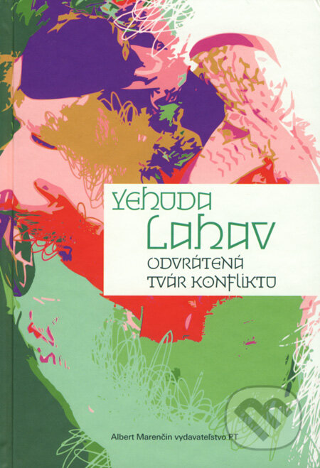 Kniha: Odvrátená tvár konfliktu (Yehuda Lahav). Marenčin PT, 2008 Kniha: Odvrátená tvár konfliktu (Yehuda Lahav). Marenčin PT, 2008