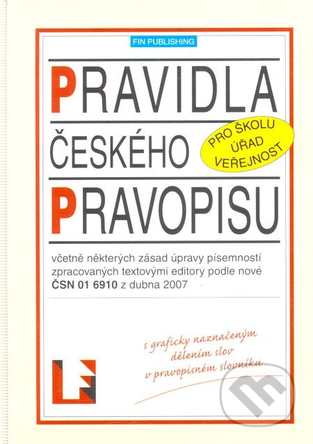 Kniha: Pravidla českého pravopisu (Fin Publishing). Fin Publishing, 2008 Kniha: Pravidla českého pravopisu (Fin Publishing). Fin Publishing, 2008