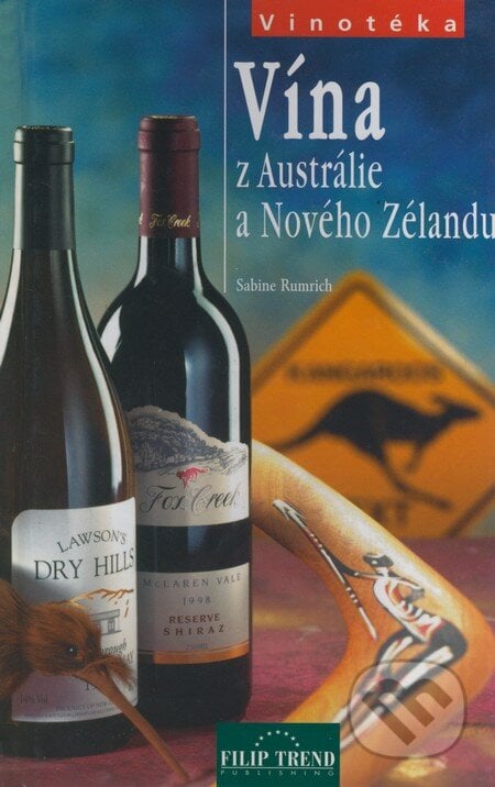 Vína z Austrálie a Nového Zélandu - Sabine Rumrich, Filip Trend Publishing, 2004