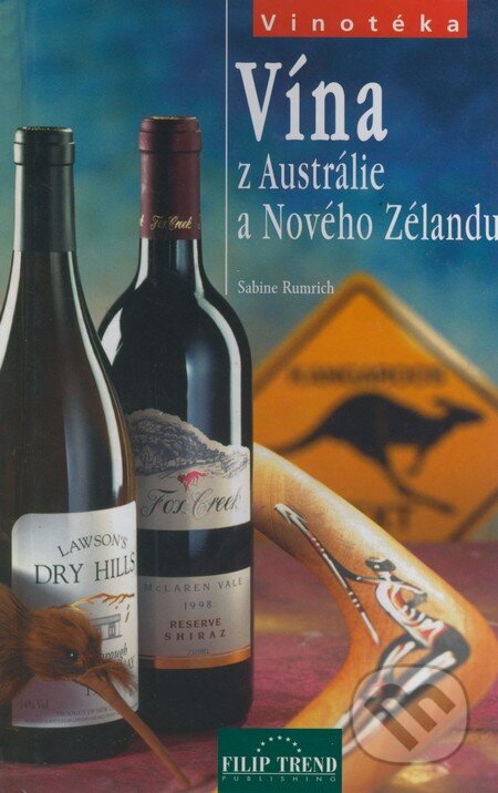 Kniha: Vína z Austrálie a Nového Zélandu (Sabine Rumrich). Filip Trend Publishing, 2004 Kniha: Vína z Austrálie a Nového Zélandu (Sabine Rumrich). Filip Trend Publishing, 2004