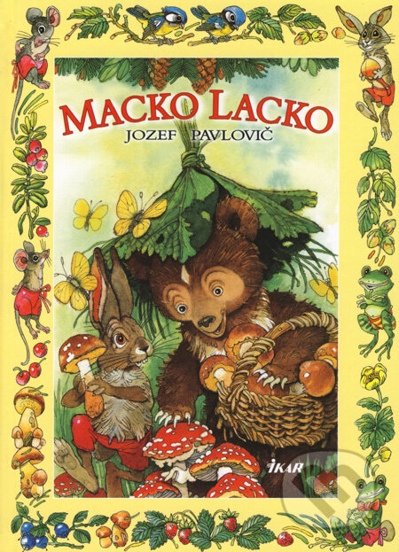 Kniha: Macko Lacko (Jozef Pavlovič). Ikar, 2008 Kniha: Macko Lacko (Jozef Pavlovič). Ikar, 2008