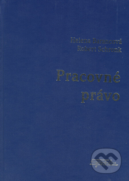 Kniha: Pracovné právo (Helena Barancová a Robert Schronk). SPRINT, 2007 Kniha: Pracovné právo (Helena Barancová a Robert Schronk). SPRINT, 2007