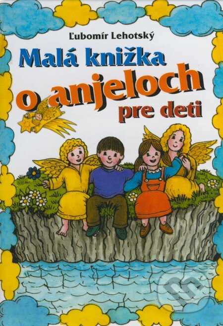 Kniha: Malá knižka o anjeloch pre deti (Ľubomír Lehotský). Vydavateľstvo Michala Vaška, 2006 Kniha: Malá knižka o anjeloch pre deti (Ľubomír Lehotský). Vydavateľstvo Michala Vaška, 2006