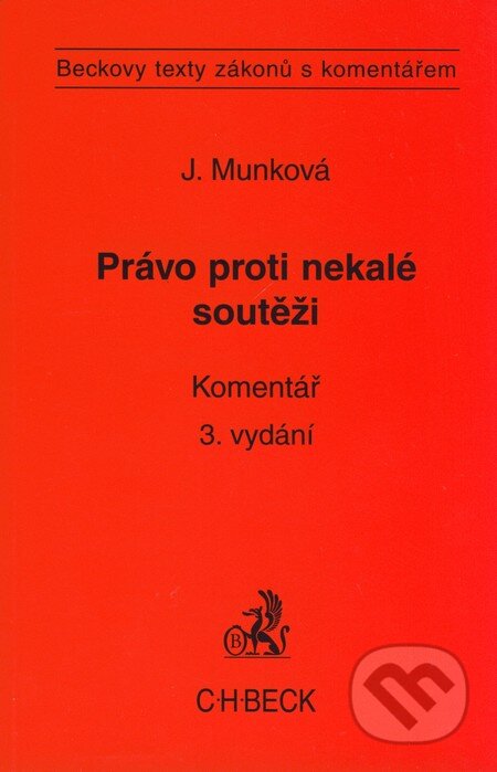 Kniha: Právo proti nekalé soutěži (Jindřiška Munková). C. H. Beck, 2008 Kniha: Právo proti nekalé soutěži (Jindřiška Munková). C. H. Beck, 2008
