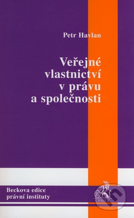 Kniha: Veřejné vlastnictví v právu a společnosti (Petr Havlan). C. H. Beck, 2008 Kniha: Veřejné vlastnictví v právu a společnosti (Petr Havlan). C. H. Beck, 2008