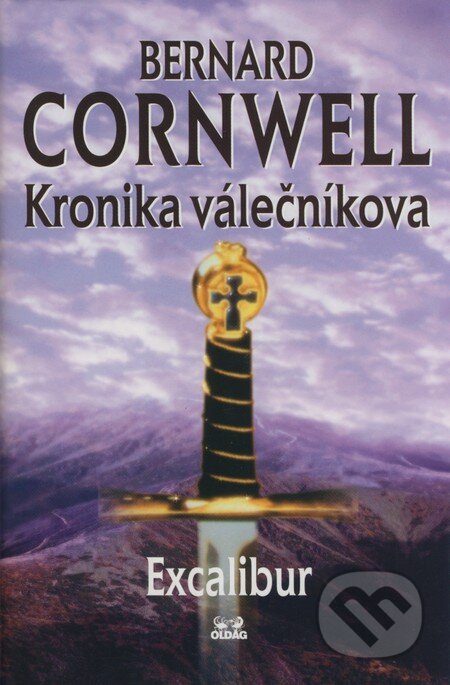 Kronika válečníkova: Excalibur - Bernard Cornwell, OLDAG, 2002