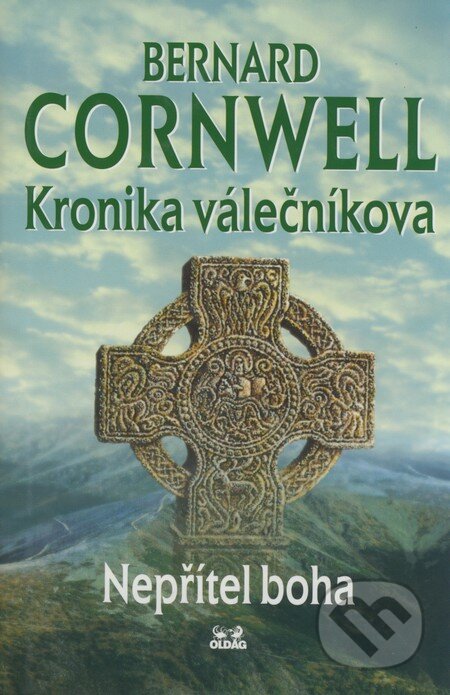 Kniha: Kronika válečníkova: Nepřítel boha (Bernard Cornwell). OLDAG, 2001 Kniha: Kronika válečníkova: Nepřítel boha (Bernard Cornwell). OLDAG, 2001