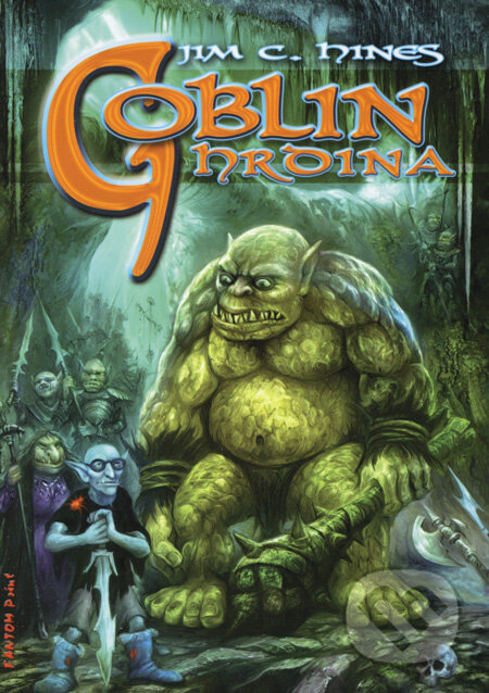 Kniha: Goblin hrdina (Jim C. Hines). FANTOM Print, 2008 Kniha: Goblin hrdina (Jim C. Hines). FANTOM Print, 2008