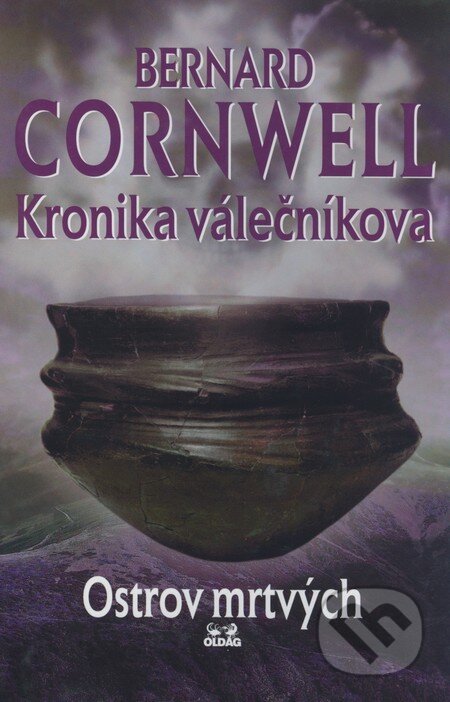 Kniha: Kronika válečníkova: Ostrov mrtvých (Bernard Cornwell). OLDAG, 2000 Kniha: Kronika válečníkova: Ostrov mrtvých (Bernard Cornwell). OLDAG, 2000