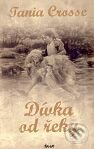 Kniha: Dívka od řeky (Tania Crosse). Ikar CZ, 2008 Kniha: Dívka od řeky (Tania Crosse). Ikar CZ, 2008