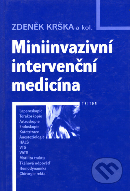 Kniha: Miniinvazivní intervenční medicína (Zdeněk Krška a kolektív). Triton, 2001 Kniha: Miniinvazivní intervenční medicína (Zdeněk Krška a kolektív). Triton, 2001