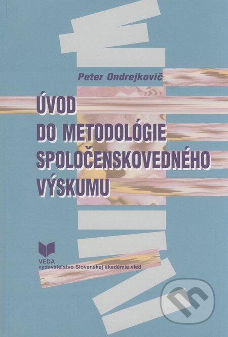 Kniha: Úvod do metodológie spoločenskovedného výskumu (Peter Ondrejkovič). VEDA, 2007 Kniha: Úvod do metodológie spoločenskovedného výskumu (Peter Ondrejkovič). VEDA, 2007