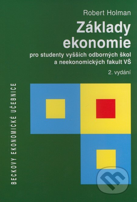 Kniha: Základy ekonomie pro studenty vyšších odborných škol a neekonomických fakult VŠ (Robert Holman). C. H. Beck, 2008 Kniha: Základy ekonomie pro studenty vyšších odborných škol a neekonomických fakult VŠ (Robert Holman). C. H. Beck, 2008