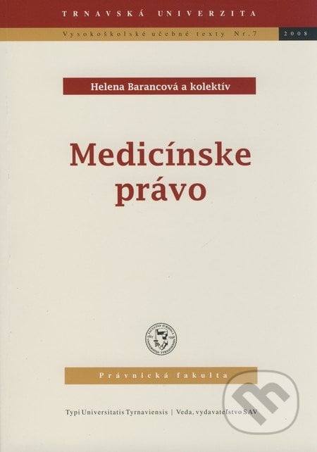 Medicínske právo - Helena Barancová a kol., VEDA, 2008
