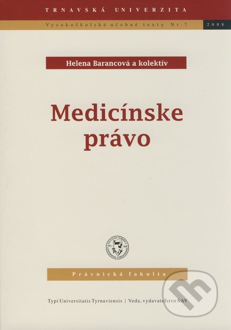 Kniha: Medicínske právo (Helena Barancová a kolektiv). VEDA, 2008 Kniha: Medicínske právo (Helena Barancová a kolektiv). VEDA, 2008