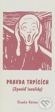 Kniha: Pravda trpících (Claudio Kürten). Svoboda Servis, 2008 Kniha: Pravda trpících (Claudio Kürten). Svoboda Servis, 2008