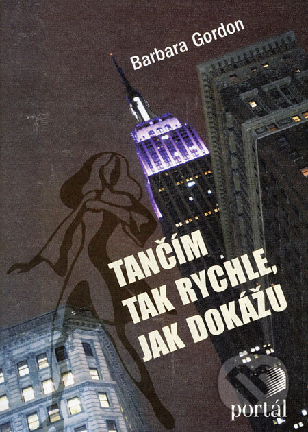 Kniha: Tančím tak rychle, jak dokážu (Barbara Gordon). Portál, 2008 Kniha: Tančím tak rychle, jak dokážu (Barbara Gordon). Portál, 2008