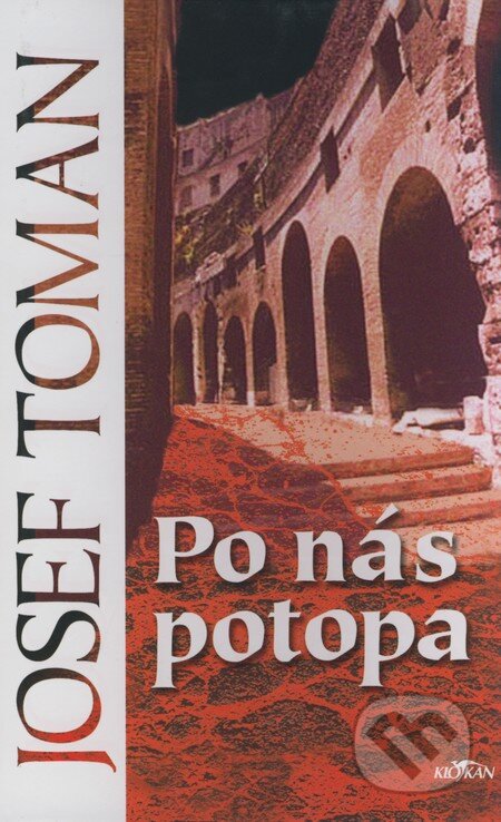 Kniha: Po nás potopa (Josef Toman). Alpress, 2004 Kniha: Po nás potopa (Josef Toman). Alpress, 2004