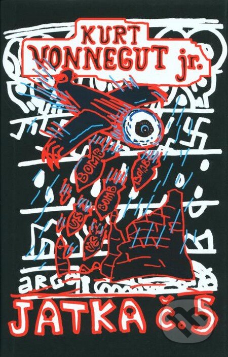 Kniha: Jatka č. 5 (Kurt Vonnegut jr.). Argo, 2008 Kniha: Jatka č. 5 (Kurt Vonnegut jr.). Argo, 2008