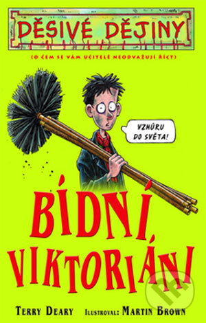 Kniha: Bídní Viktoriáni (Terry Deary). Egmont ČR, 2008 Kniha: Bídní Viktoriáni (Terry Deary). Egmont ČR, 2008