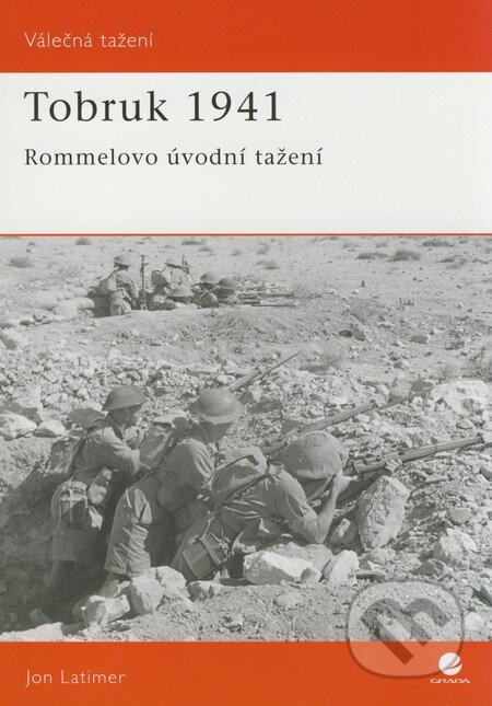 Kniha: Tobruk 1941 (Jon Latimer). Grada, 2008 Kniha: Tobruk 1941 (Jon Latimer). Grada, 2008