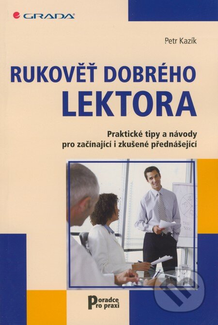 Kniha: Rukověť dobrého lektora (Petr Kazík). Grada, 2008 Kniha: Rukověť dobrého lektora (Petr Kazík). Grada, 2008
