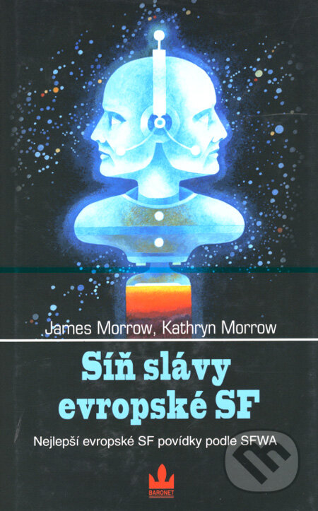 Kniha: Síň slávy evropské SF (James Morrow a Kathryn Morrow). Baronet, 2008 Kniha: Síň slávy evropské SF (James Morrow a Kathryn Morrow). Baronet, 2008