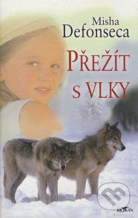 Kniha: Přežít s vlky (Misha Defonseca). Alpress, 2005 Kniha: Přežít s vlky (Misha Defonseca). Alpress, 2005