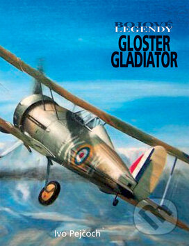 Kniha: Gloster Gladiator (Ivo Pejčoch). Vašut, 2008 Kniha: Gloster Gladiator (Ivo Pejčoch). Vašut, 2008