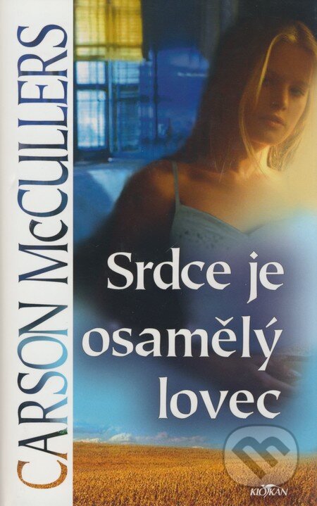 Kniha: Srdce je osamělý lovec (Carson McCullers). Alpress, 2005 Kniha: Srdce je osamělý lovec (Carson McCullers). Alpress, 2005