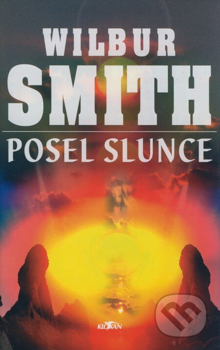 Kniha: Posel slunce (Wilbur Smith). Alpress, 2006 Kniha: Posel slunce (Wilbur Smith). Alpress, 2006