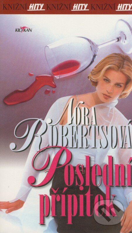 Kniha: Poslední přípitek (Nora Roberts). Alpress, 2007 Kniha: Poslední přípitek (Nora Roberts). Alpress, 2007
