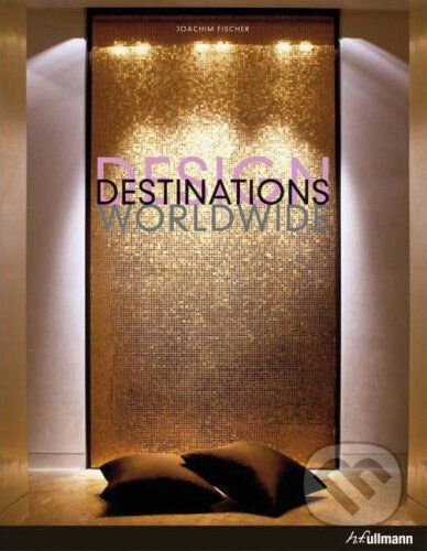 Kniha: Design Destinations Worldwide (Ullmann). Ullmann, 2008 Kniha: Design Destinations Worldwide (Ullmann). Ullmann, 2008