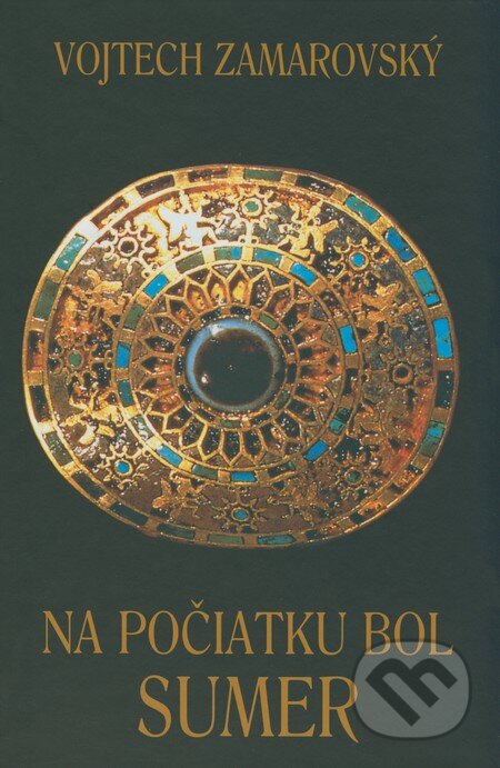 Kniha: Na počiatku bol Sumer (Vojtech Zamarovský). Perfekt, 2008 Kniha: Na počiatku bol Sumer (Vojtech Zamarovský). Perfekt, 2008