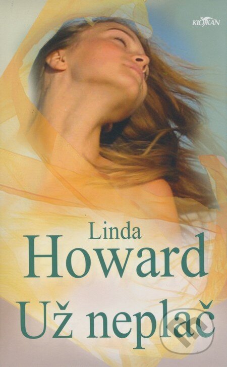 Kniha: Už neplač (Linda Howard). Alpress, 2004 Kniha: Už neplač (Linda Howard). Alpress, 2004