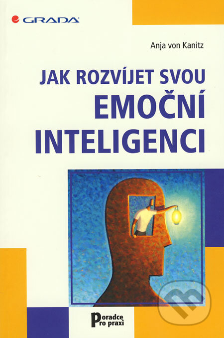 Kniha: Jak rozvíjet svou emoční inteligenci (Anja von Kanitz). Grada, 2008 Kniha: Jak rozvíjet svou emoční inteligenci (Anja von Kanitz). Grada, 2008