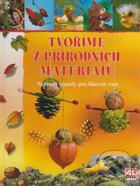 Kniha: Tvoříme z přírodních materiálů (Angelika Kickbusch, Ursula Ritter a Martha Steinmeyer). Alpress, 2006 Kniha: Tvoříme z přírodních materiálů (Angelika Kickbusch, Ursula Ritter a Martha Steinmeyer). Alpress, 2006