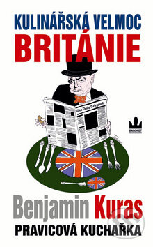 Kniha: Kulinářská velmoc Británie (Benjamin Kuras). Baronet, 2008 Kniha: Kulinářská velmoc Británie (Benjamin Kuras). Baronet, 2008