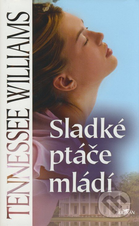 Kniha: Sladké ptáče mládí (Tennessee Williams). Alpress, 2006 Kniha: Sladké ptáče mládí (Tennessee Williams). Alpress, 2006