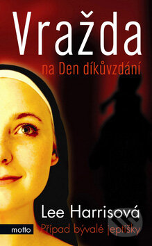 Kniha: Vražda na Den díkůvzdání (Lee Harrisová). Motto, 2008 Kniha: Vražda na Den díkůvzdání (Lee Harrisová). Motto, 2008