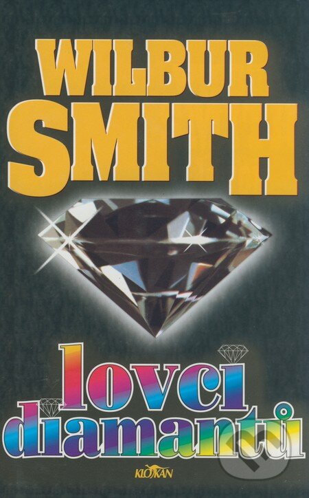 Kniha: Lovci diamantů (Wilbur Smith). Alpress, 1999 Kniha: Lovci diamantů (Wilbur Smith). Alpress, 1999
