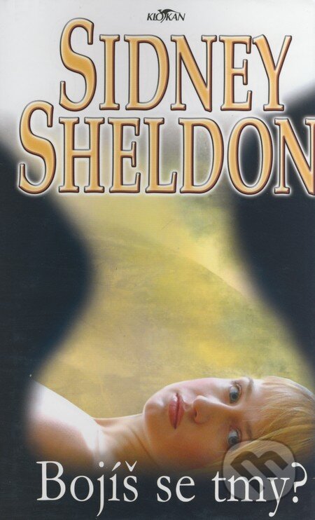 Kniha: Bojíš se tmy? (Sidney Sheldon). Alpress, 2006 Kniha: Bojíš se tmy? (Sidney Sheldon). Alpress, 2006