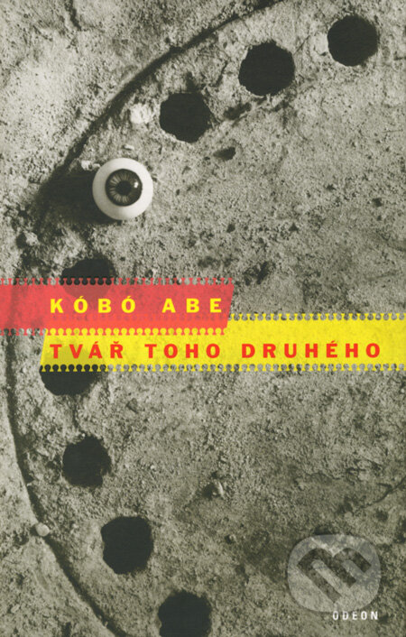 Kniha: Tvář toho druhého (Kóbó Abe). Odeon CZ, 2008 Kniha: Tvář toho druhého (Kóbó Abe). Odeon CZ, 2008