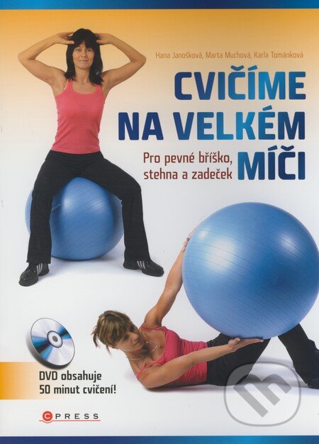 Kniha: Cvičíme na velkém míči (Hana Janošková, Marta Muchová a Karla Tománková). CPRESS, 2008 Kniha: Cvičíme na velkém míči (Hana Janošková, Marta Muchová a Karla Tománková). CPRESS, 2008