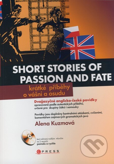 Kniha: Short Stories of Passion and Fate/Krátké příběhy o vášni a osudu (Alena Kuzmová). Computer Press, 2008 Kniha: Short Stories of Passion and Fate/Krátké příběhy o vášni a osudu (Alena Kuzmová). Computer Press, 2008