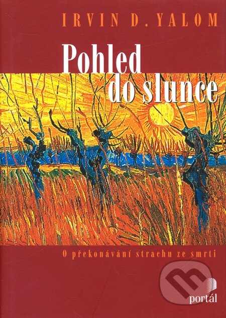 Kniha: Pohled do slunce (Irvin D. Yalom). Portál, 2008 Kniha: Pohled do slunce (Irvin D. Yalom). Portál, 2008