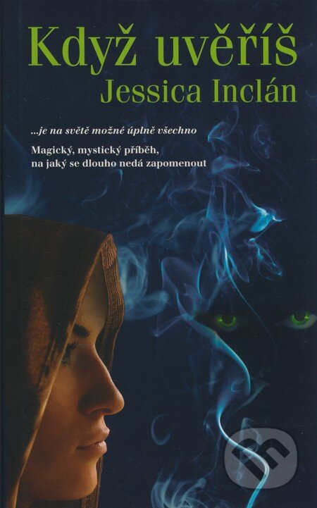 Kniha: Když uvěříš (Jessica Inclán). Metafora, 2008 Kniha: Když uvěříš (Jessica Inclán). Metafora, 2008